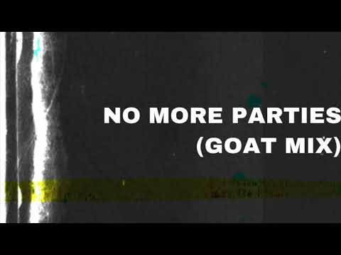 No More Parites (Goat Mix)