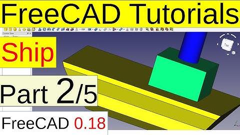 FreeCAD 0.18 Tutorials - Ship (part2/5)
