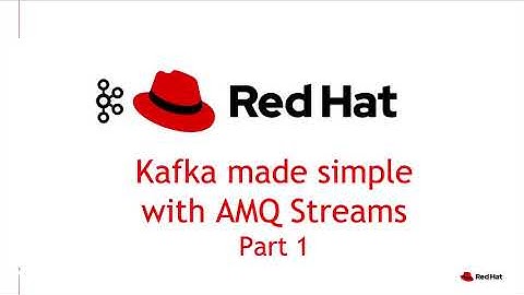 Apache Kafka made simple with AMQ Streams