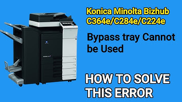Konica Minolta Bizhub C364e/C284e/C224e bypass tray not working