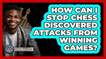 How Can I Stop Chess Discovered Attacks From Winning Games? - The Board Game Xpert