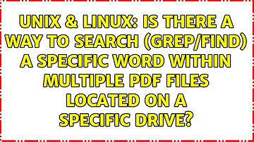 Is there a way to search (grep/find) a specific word within multiple pdf files located on a...