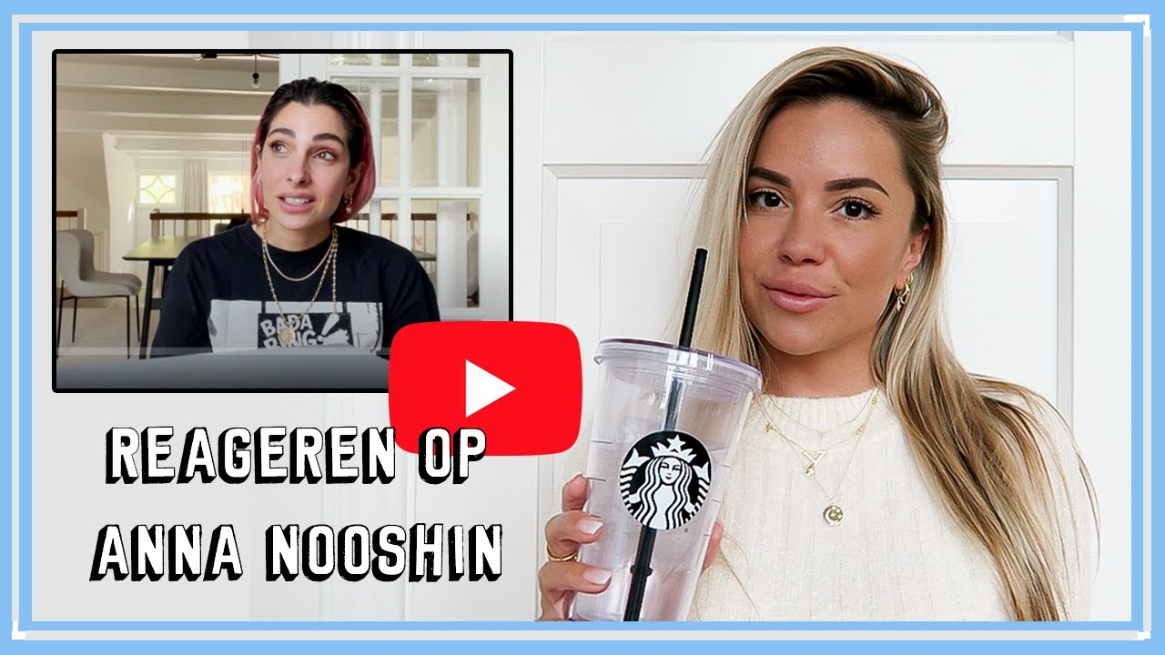 REAGEREN OP ANNA NOOSHIN VLOG