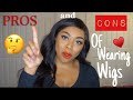 **WATCH THIS BEFORE WEARING WIGS!** | Pros & Cons 👍🏾 👎🏾