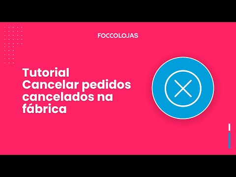 Tutorial | Como cancelar pedidos cancelados na fábrica no FoccoLOJAS