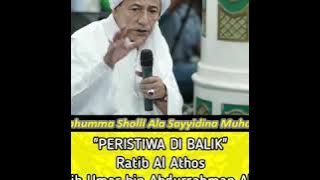 'PERISTIWA DIBALIK' Ratib Al Athos,  Oleh Al Habib Muhammad Luthfi bin Yahya