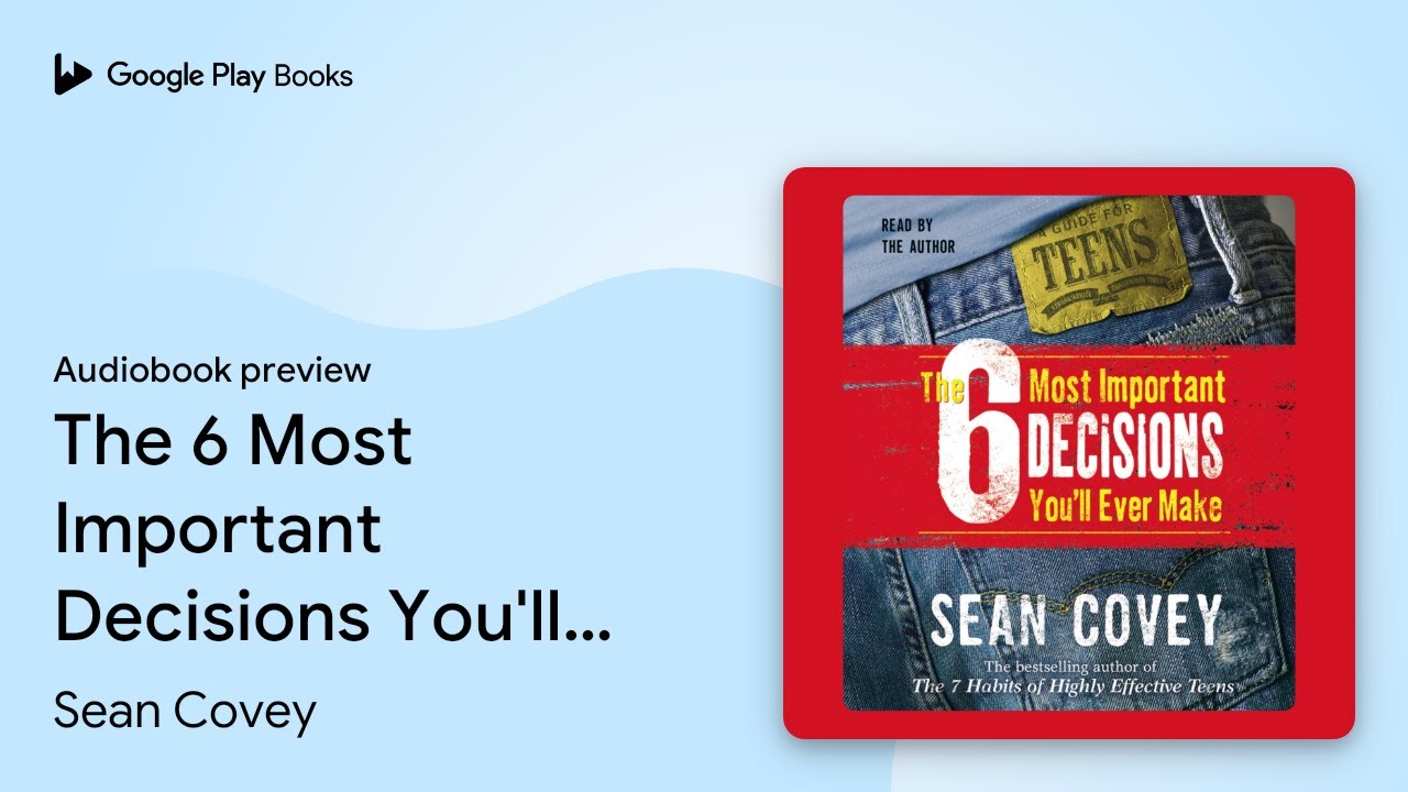 The 6 Most Important Decisions You'll Ever… by Sean Covey · Audiobook