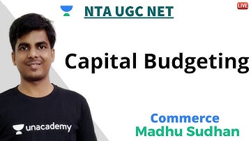 Capital Budgeting | Commerce | Unacademy Live NTA UGC NET | Madhu Sudhan
