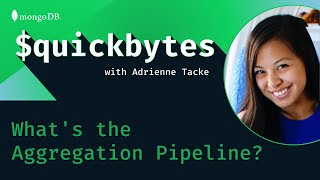 MongoDB $quickbytes: What's the Aggregation Pipeline? (Ep. 1)