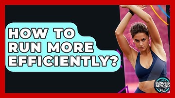 How To Run More Efficiently? - Running Beyond Limits