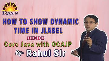 How to show dynamic time in jlabel || Rahul Sir