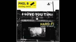 Hard-Fi - Hard To Beat Phil B Remix