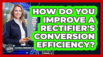 How Do You Improve A Rectifier