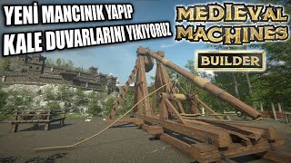 Yeni Mancınık Yapıp Kale Duvarlarını Yıkıyoruz | Medieval Machines Builder !!