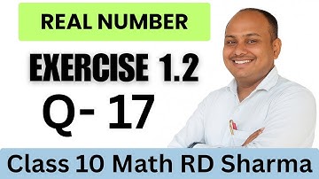 Class 10 maths | real numbers chapter 1,| RD solutions | RD Sharma class 10 ex. 1.2 solutions | Q-17