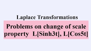 Problems on change of scale property L[Sinh3t] L[Cos5t] #laplacetransformations L1k,78