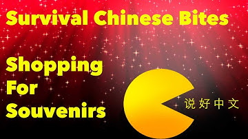 Shopping For Souvenirs - Learn Chinese With Survival Chinese Bites