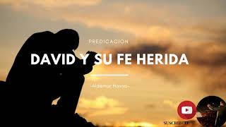 David y su fe herida-(predicación Aldemar Novoa)