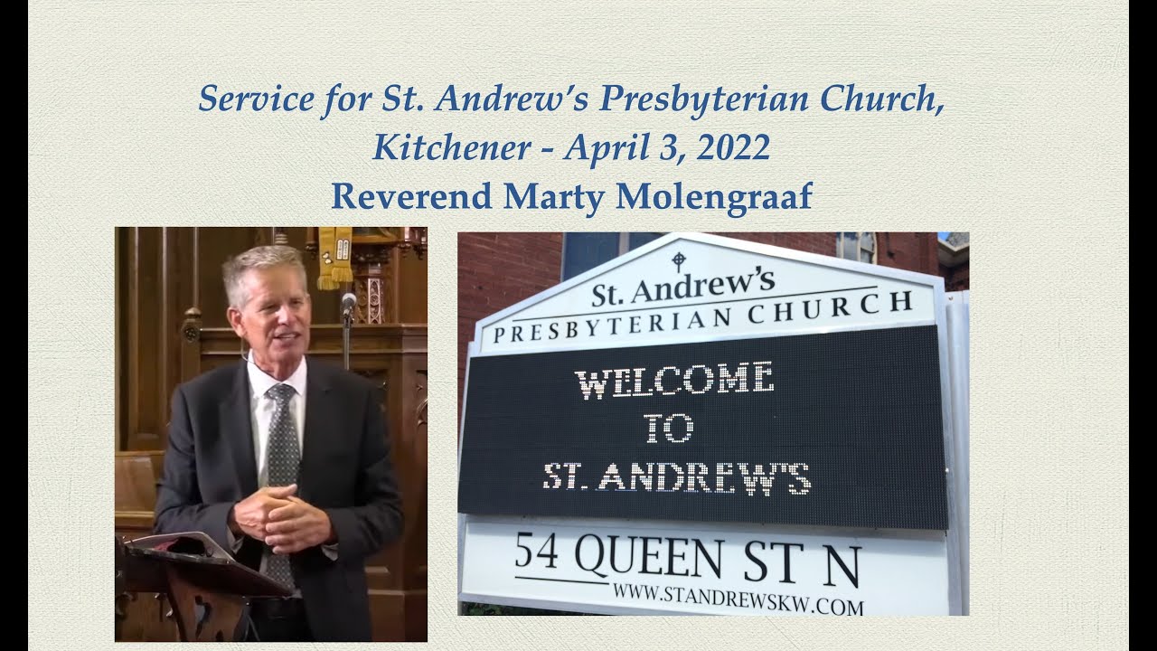 April 3, 2022  Service  - St. Andrew's, Kitchener - Reverend Marty Molengraaf