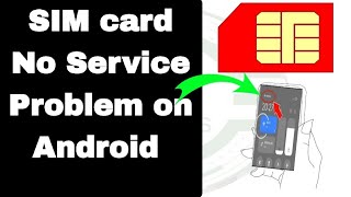 how to fix Sim card showing no service on Android devices