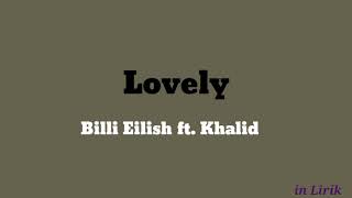 Lovely -- Billie Eilish ft Khalid [ lirik lagu terjemahan ]