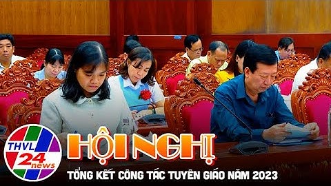 Hội nghị tổng kết công tác tuyên giáo năm 2023