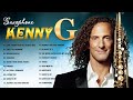 The Best Songs Of Kenny G ✔ Kenny G Greatest Hits Full Album 2022 ✔ Saxophone songs of Kenny G
