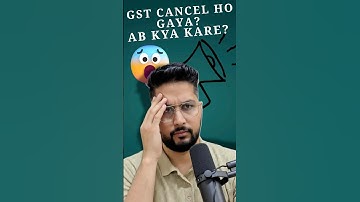 GST Registration Cancelled What You Need to Know NOW