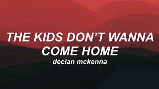 🥀 declan mckenna – the kids don’t wanna come home (lyrics) 🥀