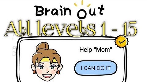 BRAIN OUT HELP MOM LEVEL  1 TO 15 . ALL SOLVED