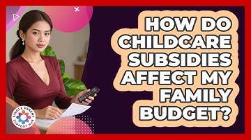 How Do Childcare Subsidies Affect My Family Budget?