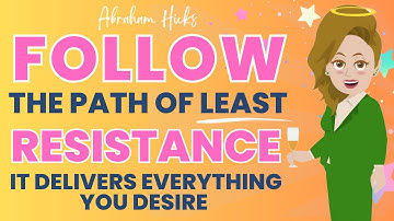 🌈Follow the Path of Least Resistance: It Delivers Everything You Desire - Abraham Hicks Workshop🌈