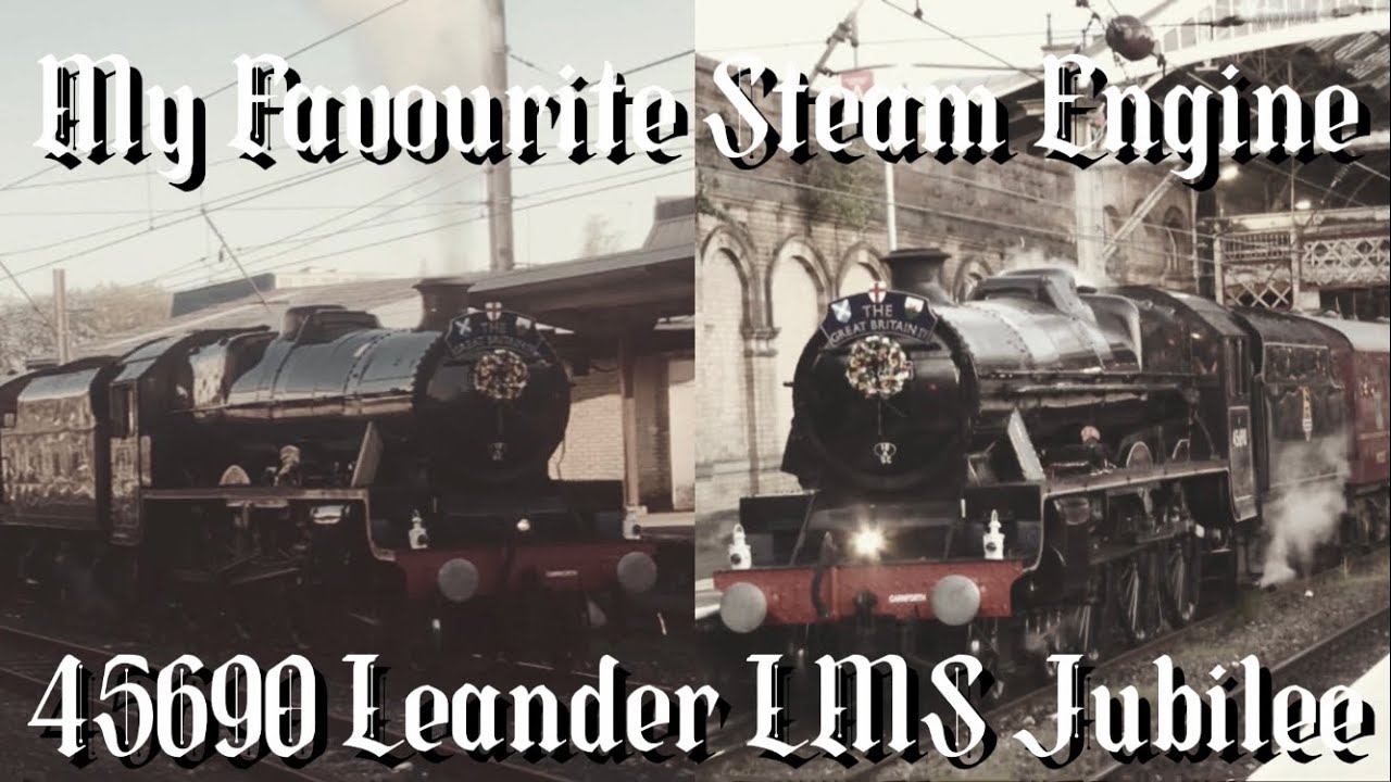 My Favourite Steam Train! LMS Jubilee 45690 Leander on Great Britain XV ...