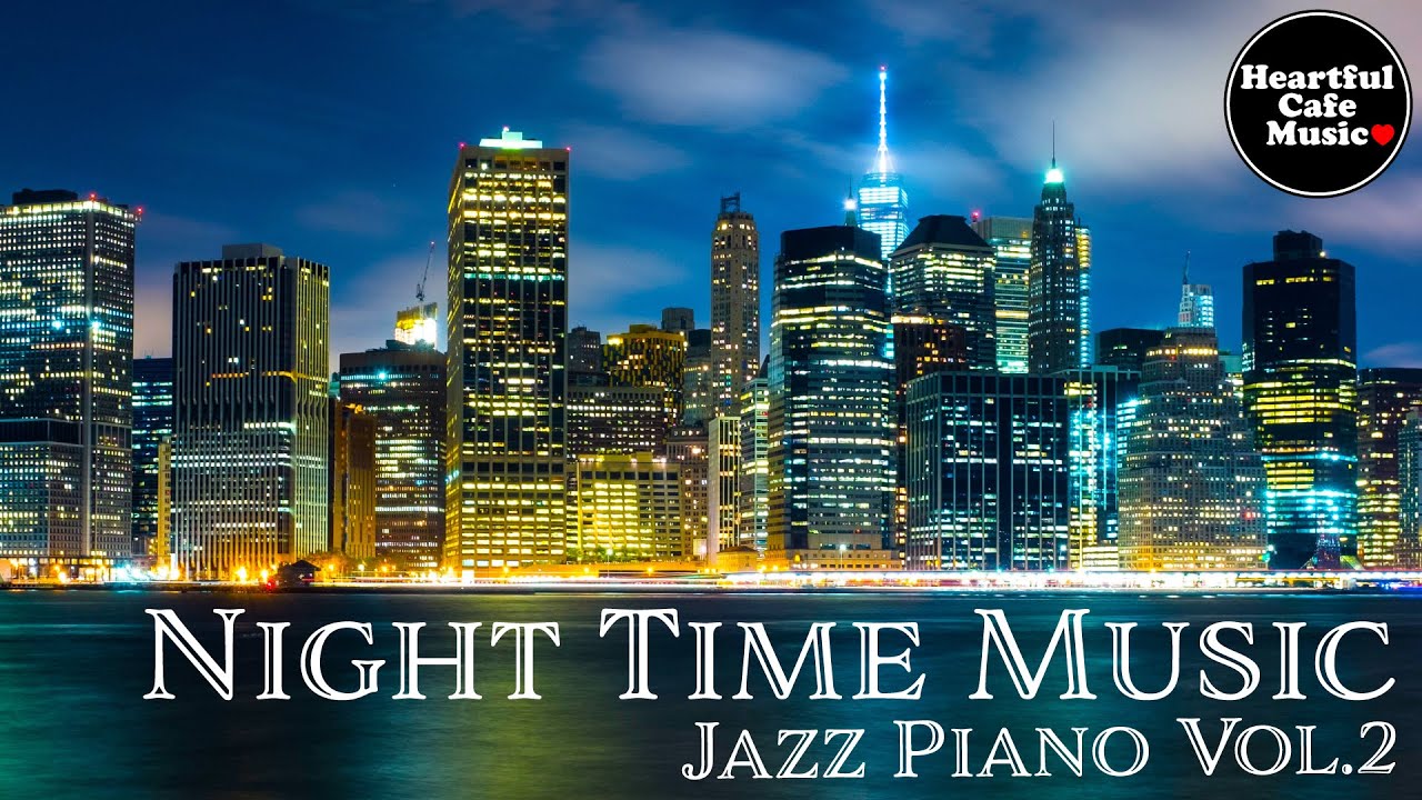 Night Time Music Jazz Piano Vol.2【For Work / Study】Restaurants BGM