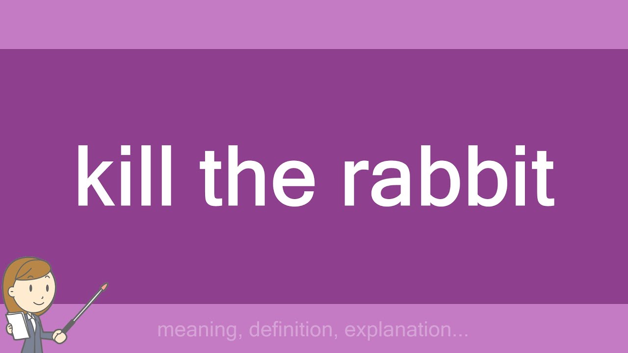 Kill The Rabbit Expression kill the rabbit - YouTube