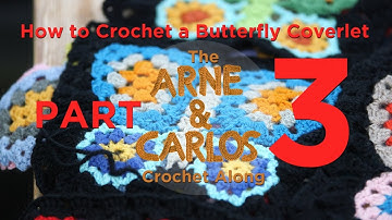 How to Crochet a Butterfly Coverlet, The ARNE & CARLOS Crochet Along. Part 3