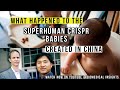 What happened to the superhuman crispercas9 babies created in china