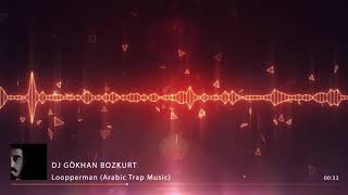 Gökhan Bozkurt - Loopperman (Arabic Trap Music)