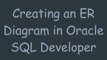 Creating an ER Diagram in Oracle SQL Developer