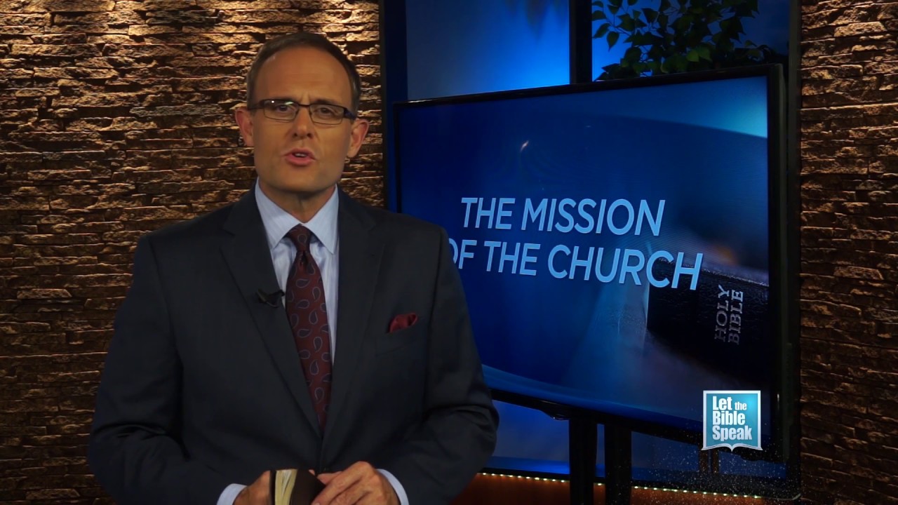 LET THE BIBLE SPEAK - The Mission Of The Church - YouTube