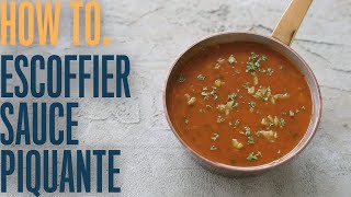 Escoffier sauce piquante: how making classic sauces can change the way you cook.