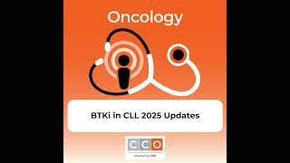 BTK Inhibitors in CLL: Key Clinical Updates From ASCO & EHA 2025