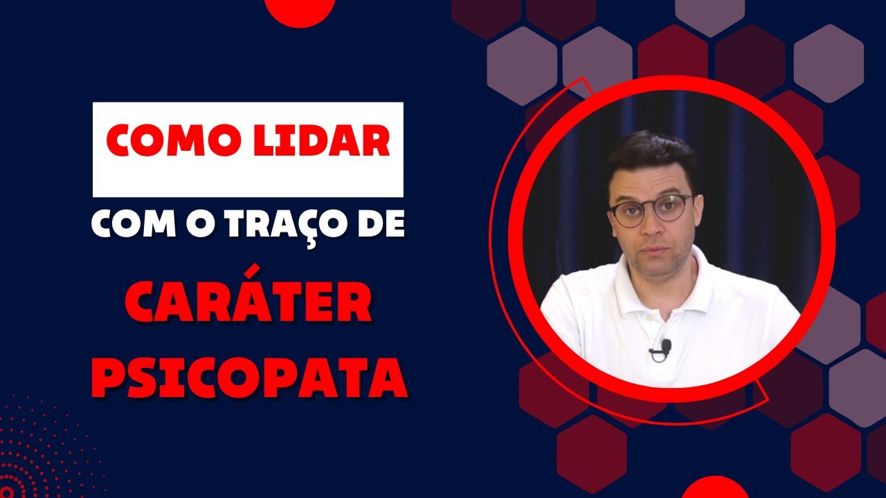 Como lidar com o traço de caráter Psicopata