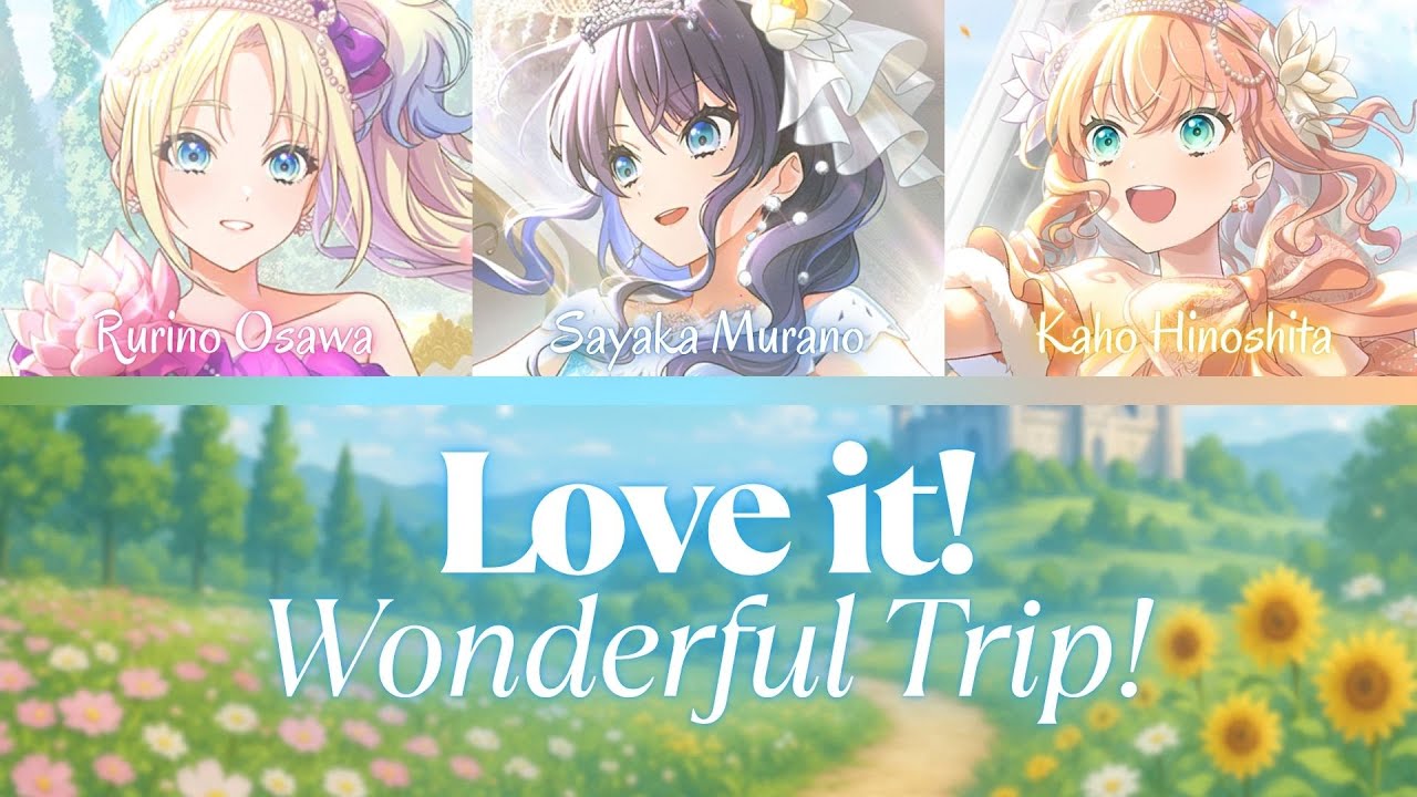 Love it! Wonderful Trip!- Kaho, Sayaka, & Rurino- (ROM/ENG/KAN) [LYRICS + COLOR CODED] Love Live!