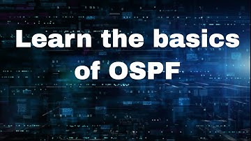 OSPF Part 2: The Basics Of OSPF