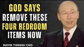 God’s Warning: Remove These 4 Items from Your Bedroom Now | Dr. David Yonggi Cho