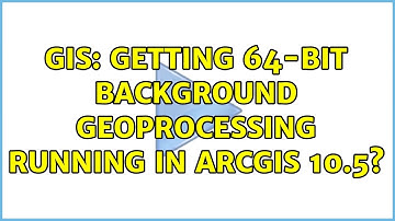 GIS: Getting 64-bit background geoprocessing running in ArcGIS 10.5?