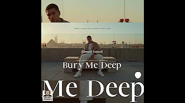BURY ME DEEP By Ahmed Ismail Sunoai Ahmedismail 