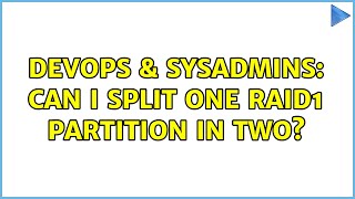 DevOps & SysAdmins: Can I split one RAID1 partition in two? (3 Solutions!!)