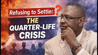 Refusing to Settle - The Quarter -Life Crisis